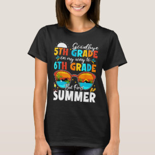 Goodbye 5th Grade Graduation To 6th Grade Hello Su T-Shirt