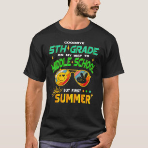 Goodbye 5th Grade Graduation To 6th Grade Hello Su T-Shirt