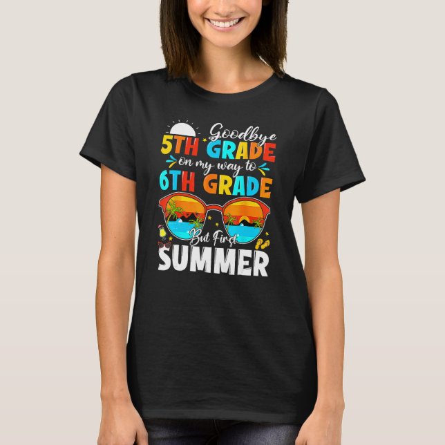 Goodbye 5th Grade Graduation To 6th Grade Hello Su T-Shirt (Front)