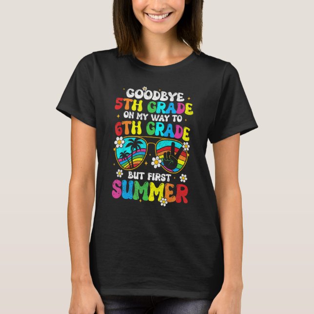 Goodbye 5th Grade Graduation To 6th Grade Hello Su T-Shirt (Front)
