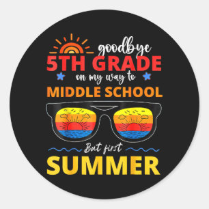 Goodbye 5th Grade Graduation To Middle School Classic Round Sticker