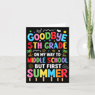 Goodbye 5th grade graduation to middle school firs card