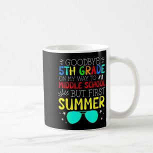Goodbye 5th grade graduation to middle school firs coffee mug