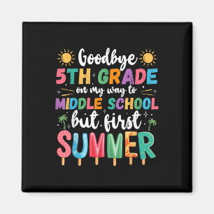 Goodbye 5th Grade Graduation To Middle School Firs Magnet