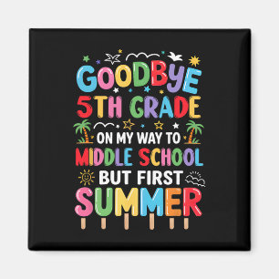 Goodbye 5th Grade Graduation To Middle School Firs Magnet