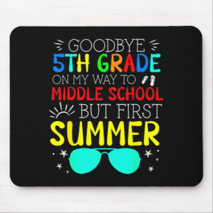 Goodbye 5th grade graduation to middle school firs mouse pad