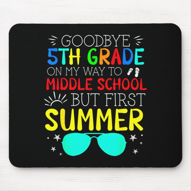 Goodbye 5th grade graduation to middle school firs mouse pad (Front)