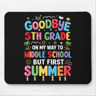 Goodbye 5th Grade Graduation To Middle School Firs Mouse Pad
