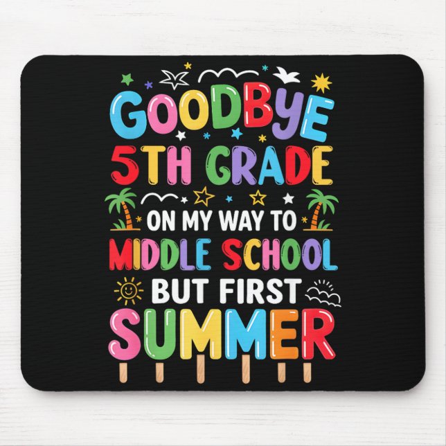 Goodbye 5th Grade Graduation to Middle School Mouse Pad (Front)