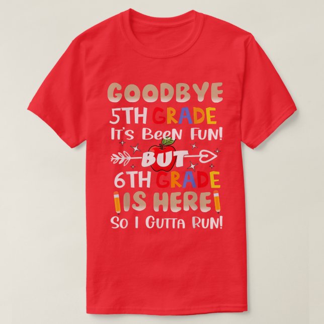 Goodbye 5th Grade Hello 6th Grade Back To School O T-Shirt (Design Front)