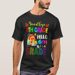Goodbye 5th Grade Hello 6th Grade Back To School S T-Shirt