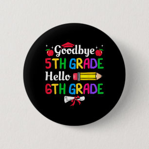 Goodbye 5th Grade Hello 6th Grade Graduate Kids 6 Cm Round Badge