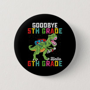 Goodbye 5th Grade Hello 6th Grade T Rex Dinosaur 6 Cm Round Badge