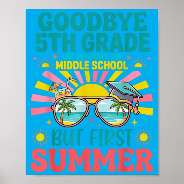 Goodbye 5th Grade Hello Middle School Hello Summer Poster (Front)