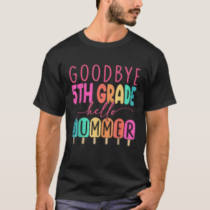 Goodbye 5th Grade Hello Summer 2025 First Grade Gr T-Shirt