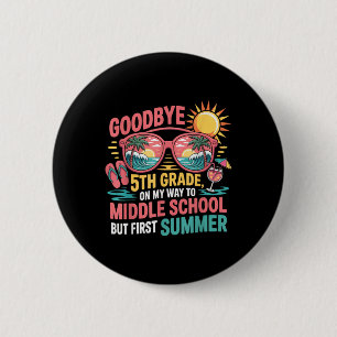Goodbye 5th Grade Hello Summer Middle School Vibes 6 Cm Round Badge