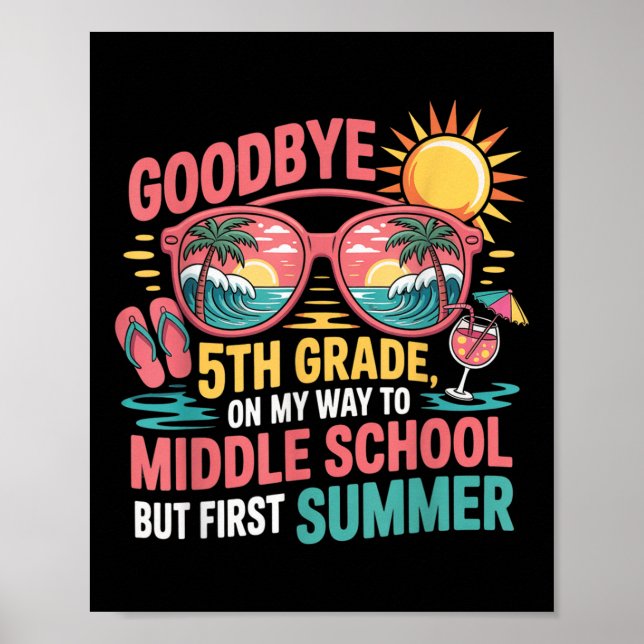 Goodbye 5th Grade Hello Summer Middle School Vibes Poster (Front)