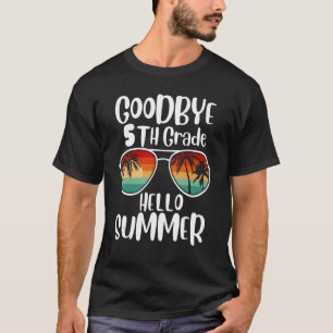 Goodbye 5th Grade Hello Summer Sunglasses Last Day T-Shirt