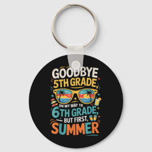 Goodbye 5th Grade On My Way To 6th Grade But First Key Ring