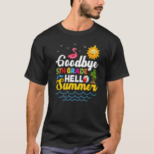 Goodbye 5th Grade Teacher Student Kids Hello Summe T-Shirt