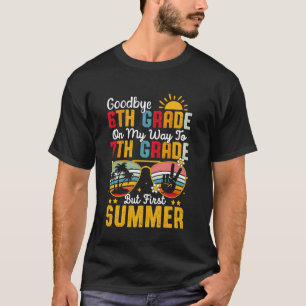 Goodbye 6Th Grade Graduation To 7Th Grade But Firs T-Shirt
