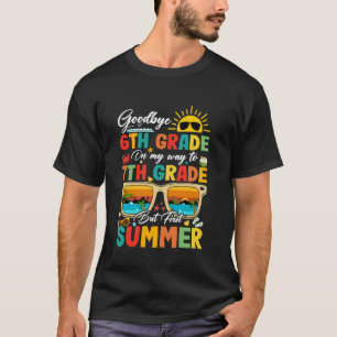 Goodbye 6th Grade Graduation To 7th Grade Hello Su T-Shirt