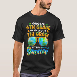 Goodbye 6th Grade Graduation To 7th Grade Hello Su T-Shirt