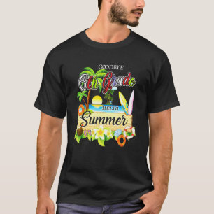 Goodbye 6th Grade Hello Summer Graduate Apparel T-Shirt