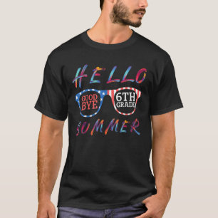 Goodbye 6th Grade Hello Summer Last Day Of School  T-Shirt