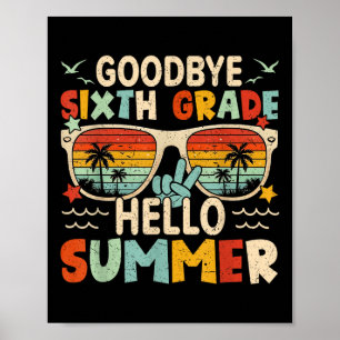 Goodbye 6th Grade Hello Summer Sixth Grade Last Da Poster