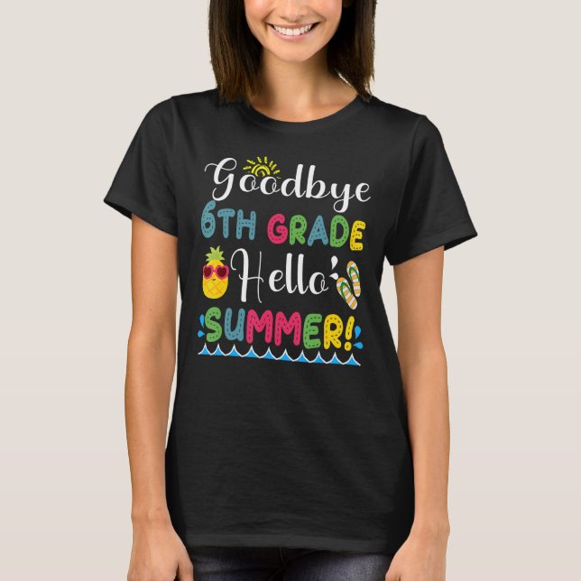 Goodbye 6th Grade Hello Summer T-Shirt (Front)