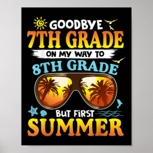 Goodbye 7th Grade Graduation To 8th Grade Hello Su Poster