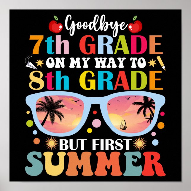 Goodbye 7th Grade Hello 8th Grade But First Summer Poster (Front)