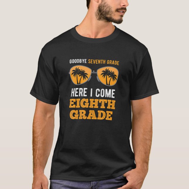 Goodbye 7Th Grade, Here I Come 8Th Grade Sunglasse T-Shirt (Front)
