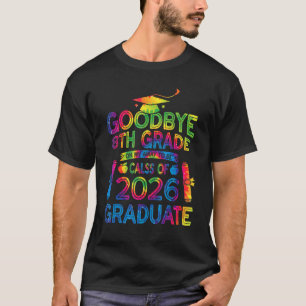 Goodbye 8th Grade Class Of 2026 Graduate 8th Grade T-Shirt