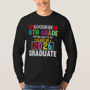 Goodbye 8th Grade Class of 2026 Graduation Hello 9 T-Shirt