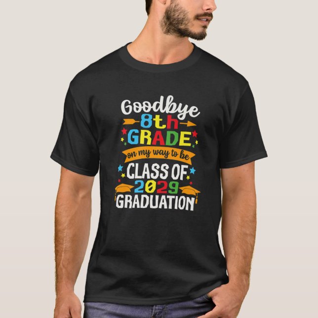 Goodbye 8Th Grade Class Of 2029 Graduate Eighth Gr T-Shirt (Front)