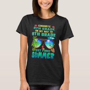 Goodbye 8th Grade Graduation To 9th Grade Hello Su T-Shirt