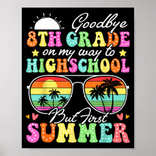 Goodbye 8th Grade Graduation To High School Hello Poster