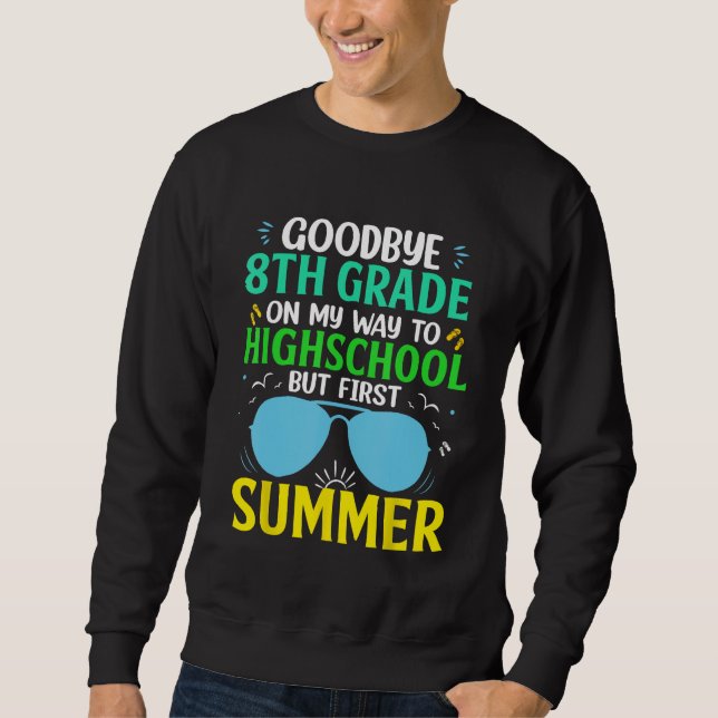 Goodbye 8th Grade Graduation To Highschool But Fir Sweatshirt (Front)