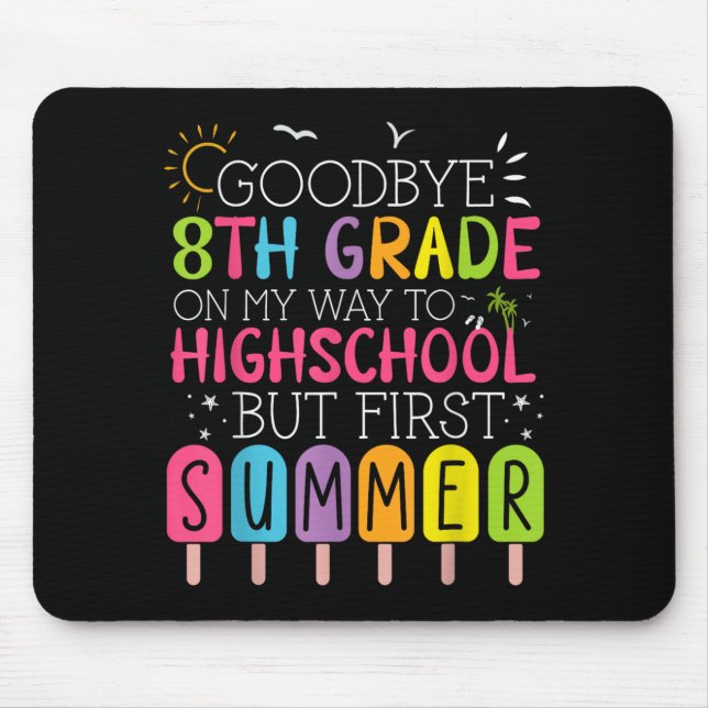 Goodbye 8th Grade Graduation To Highschool But Mouse Pad (Front)