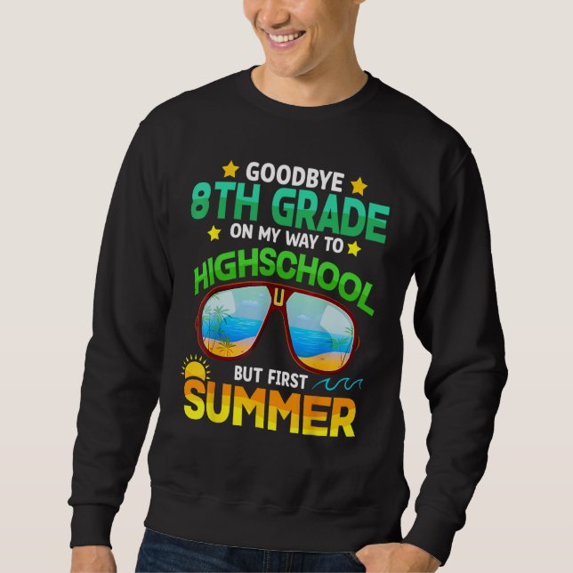 Goodbye 8th Grade Graduation To Highschool Hello S Sweatshirt (Front)