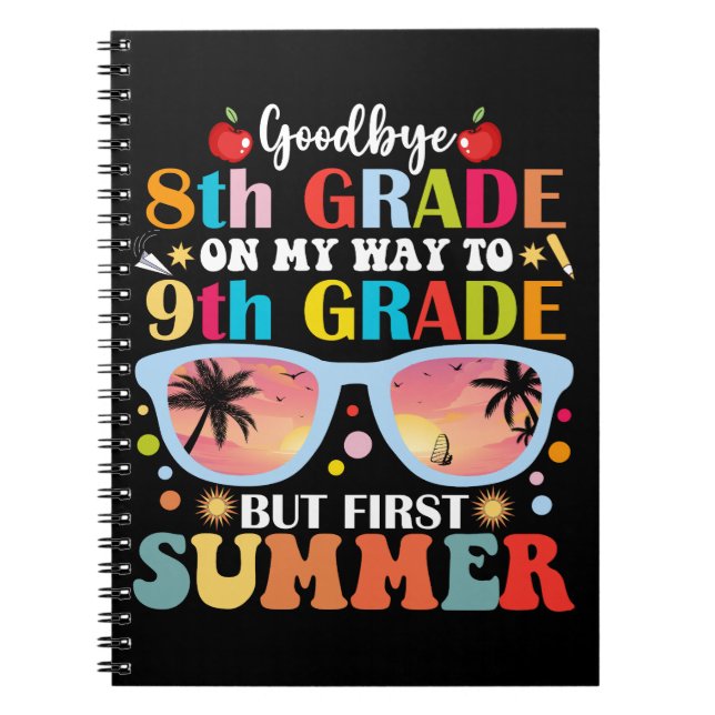 Goodbye 8th Grade Hello 9th Grade But First Summer Notebook (Front)