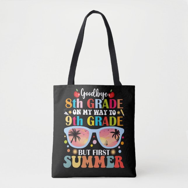 Goodbye 8th Grade Hello 9th Grade But First Summer Tote Bag (Front)