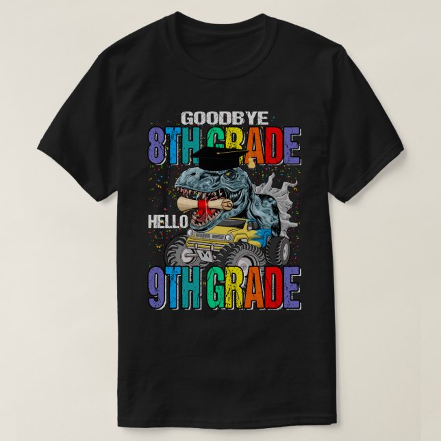 Goodbye 8th Grade Hello 9th Grade Monster Truck Di T-Shirt (Design Front)