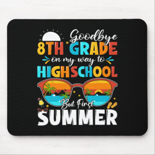 Goodbye 8th Grade Hello Highschool Mouse Pad