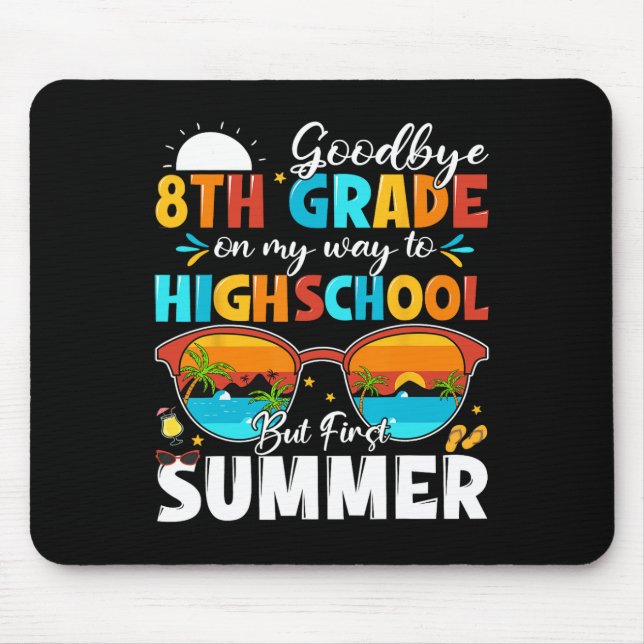 Goodbye 8th Grade Hello Highschool  Mouse Pad (Front)