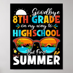 Goodbye 8th Grade Hello Highschool Poster