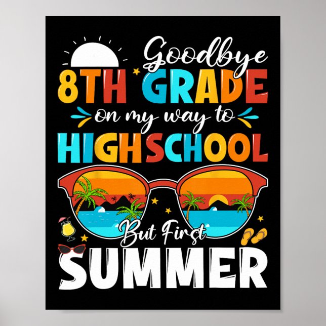 Goodbye 8th Grade Hello Highschool  Poster (Front)