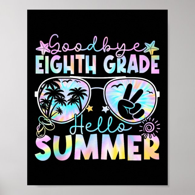 Goodbye 8th Grade Hello Summer Eighth Grade Last D Poster (Front)